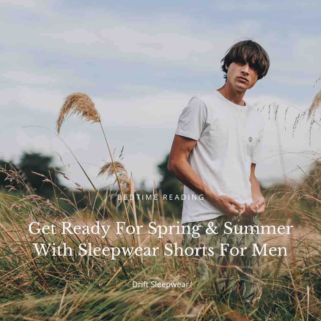 Get Ready For Spring & Summer With Sleepwear Shorts For Men