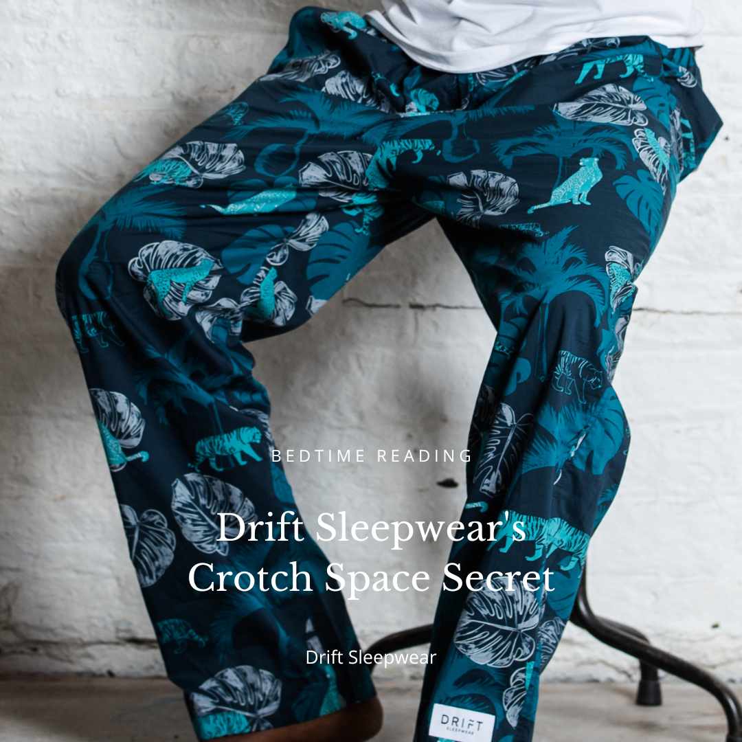 Drift Sleepwear's Crotch Space Secret