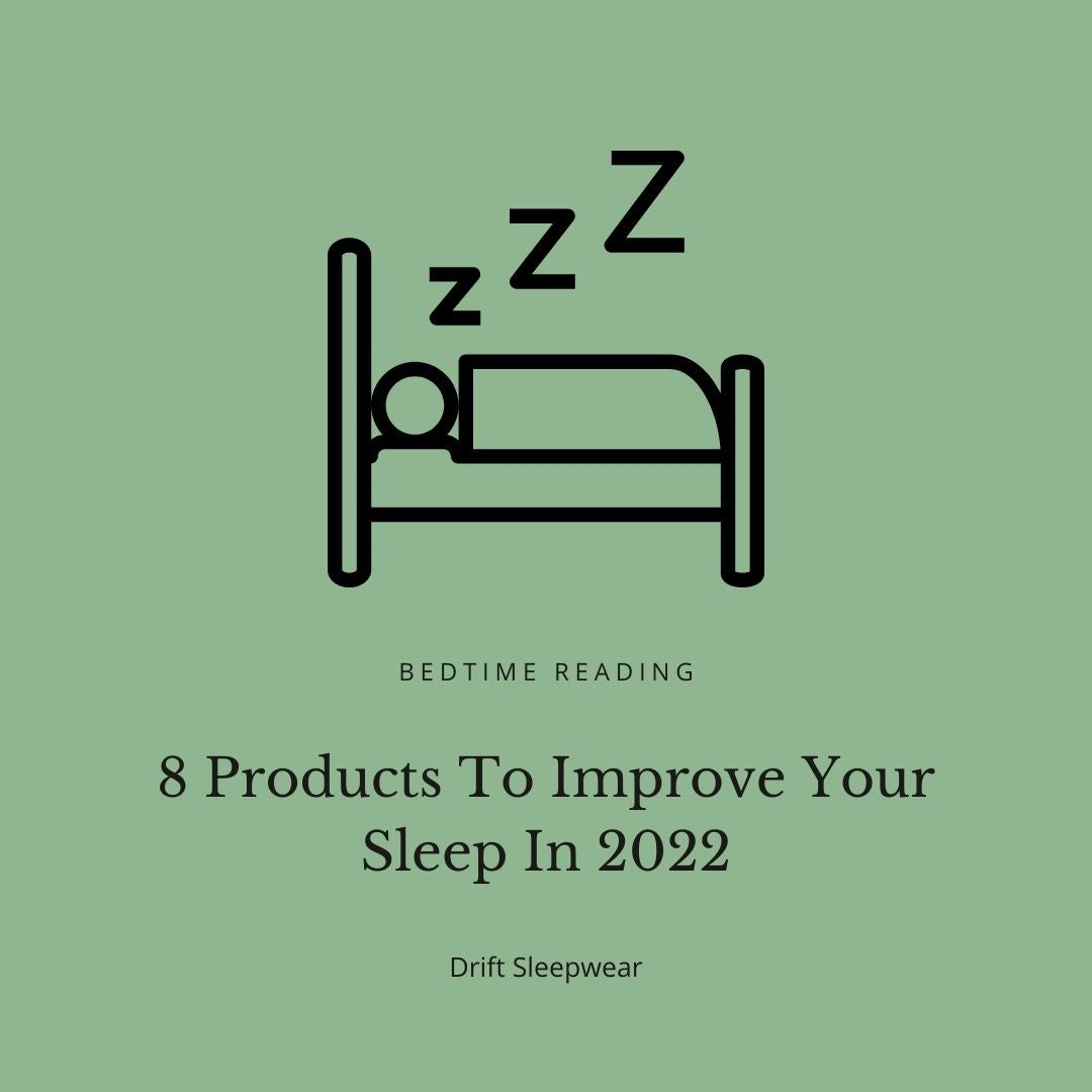 Drift Sleepwear Blog post on products to improve your sleep