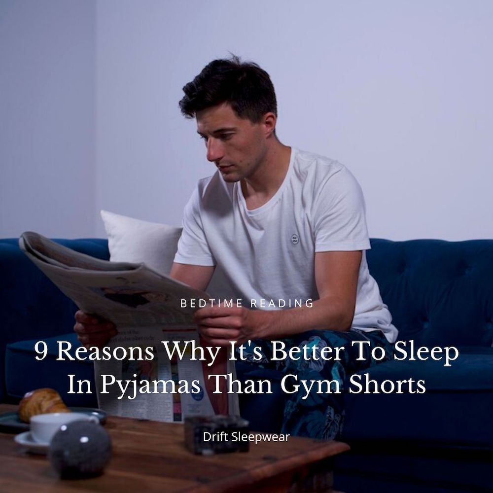 9 Reasons Why It's Better To Sleep In Pyjamas Than Gym Shorts